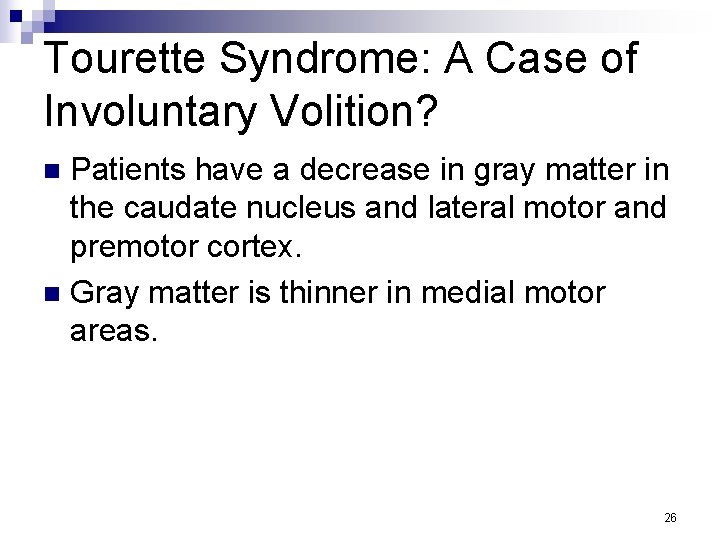 Tourette Syndrome: A Case of Involuntary Volition? Patients have a decrease in gray matter