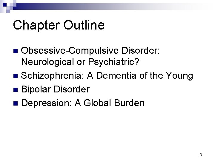 Chapter Outline Obsessive-Compulsive Disorder: Neurological or Psychiatric? n Schizophrenia: A Dementia of the Young