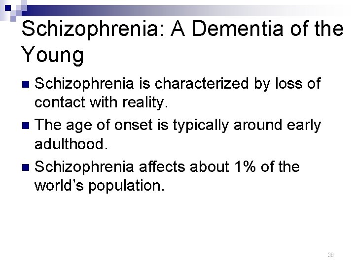 Schizophrenia: A Dementia of the Young Schizophrenia is characterized by loss of contact with