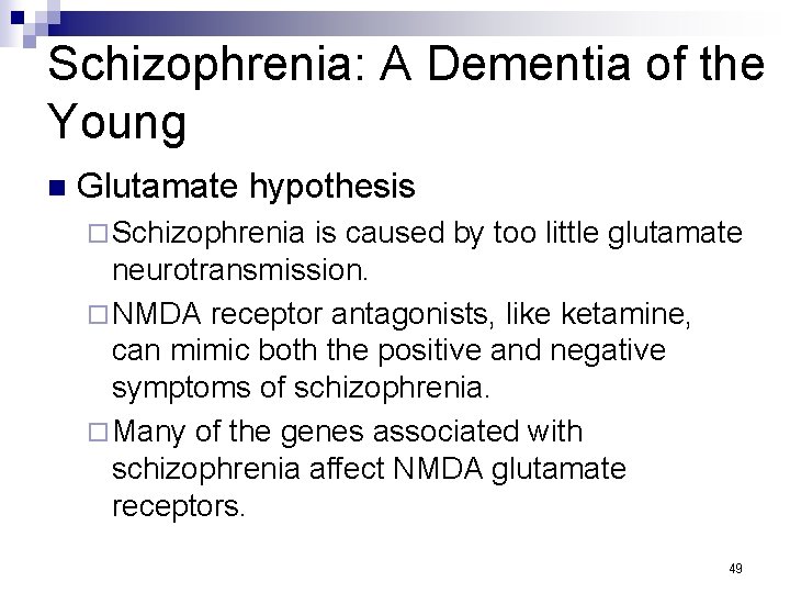 Schizophrenia: A Dementia of the Young n Glutamate hypothesis ¨ Schizophrenia is caused by