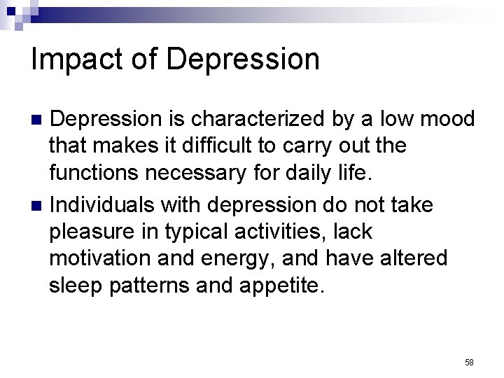 Impact of Depression is characterized by a low mood that makes it difficult to