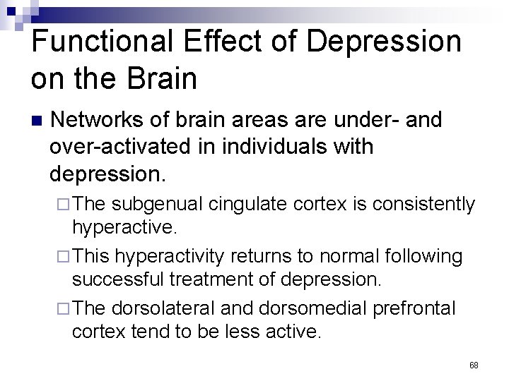 Functional Effect of Depression on the Brain n Networks of brain areas are under-