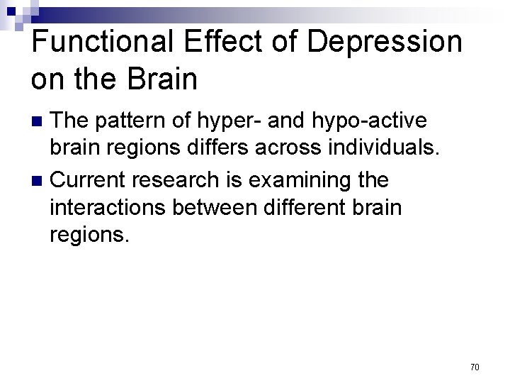 Functional Effect of Depression on the Brain The pattern of hyper- and hypo-active brain