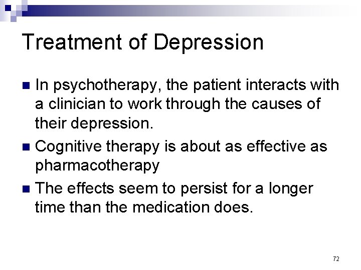 Treatment of Depression In psychotherapy, the patient interacts with a clinician to work through