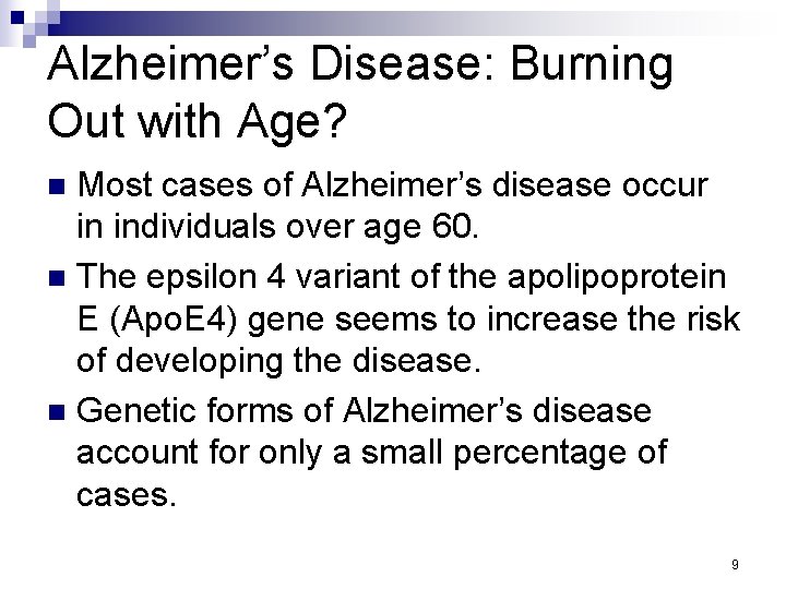 Alzheimer’s Disease: Burning Out with Age? Most cases of Alzheimer’s disease occur in individuals