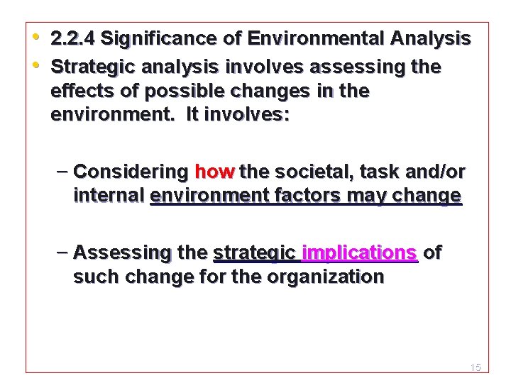  • 2. 2. 4 Significance of Environmental Analysis • Strategic analysis involves assessing