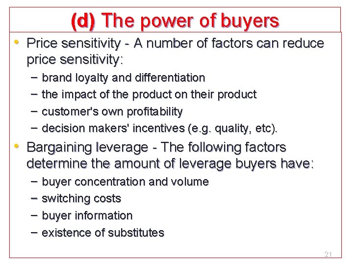 (d) The power of buyers • Price sensitivity - A number of factors can