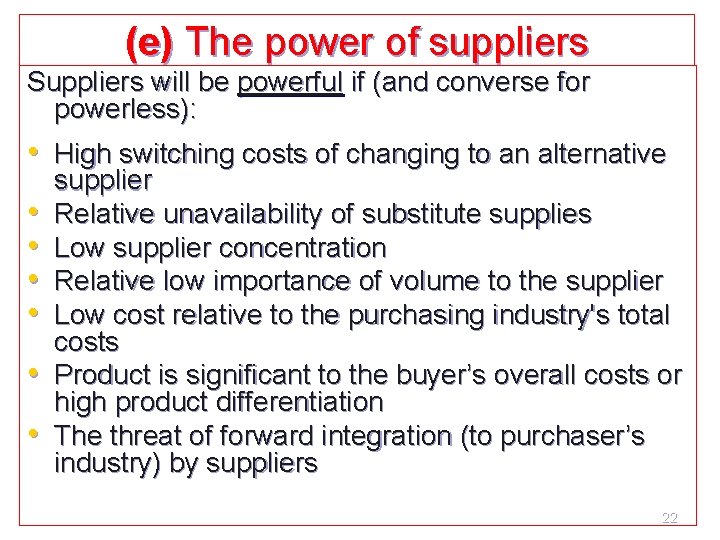 (e) The power of suppliers Suppliers will be powerful if (and converse for powerless):