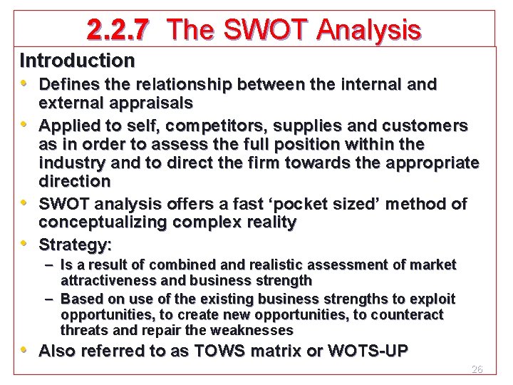 2. 2. 7 The SWOT Analysis Introduction • Defines the relationship between the internal