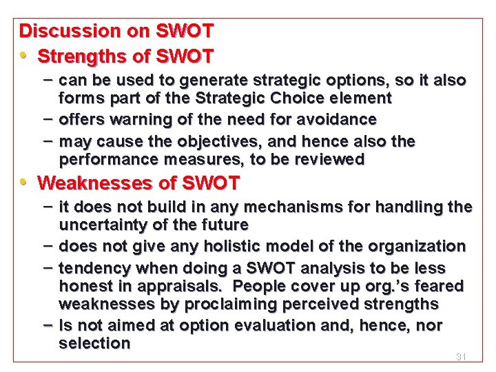 Discussion on SWOT • Strengths of SWOT – can be used to generate strategic