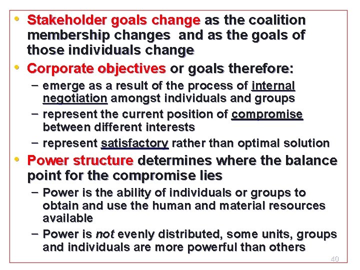  • Stakeholder goals change as the coalition • membership changes and as the