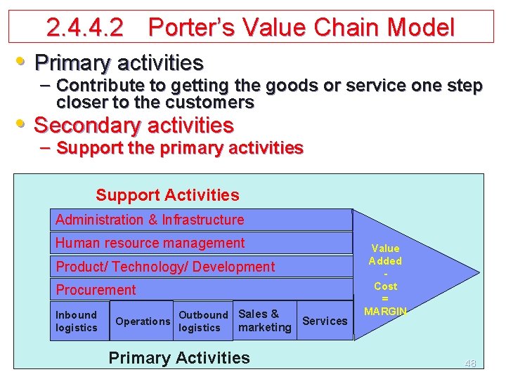 2. 4. 4. 2 Porter’s Value Chain Model • Primary activities – Contribute to