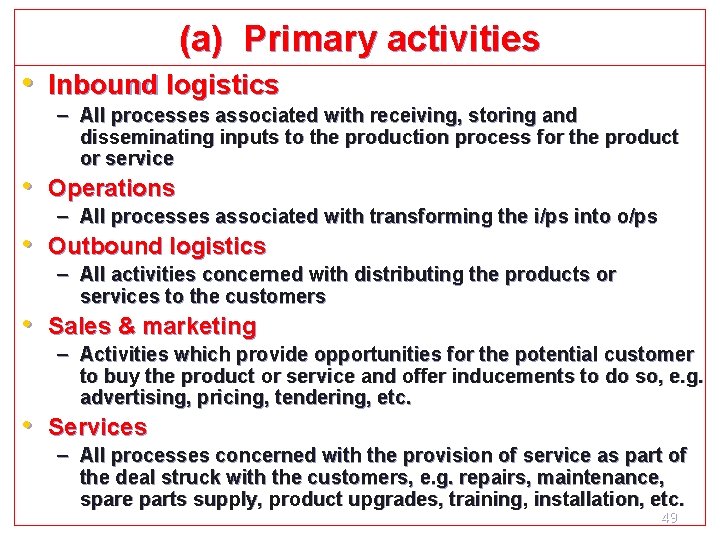 (a) Primary activities • Inbound logistics – All processes associated with receiving, storing and