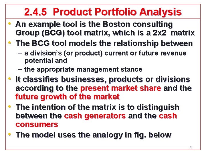 2. 4. 5 Product Portfolio Analysis • An example tool is the Boston consulting