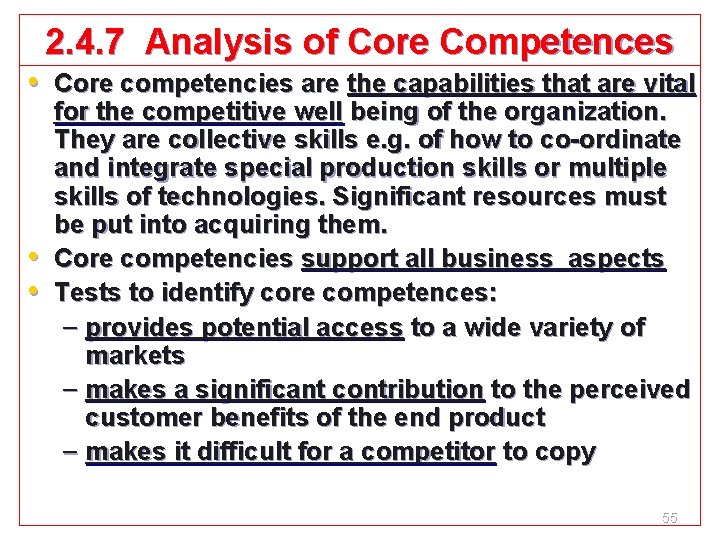 2. 4. 7 Analysis of Core Competences • Core competencies are the capabilities that