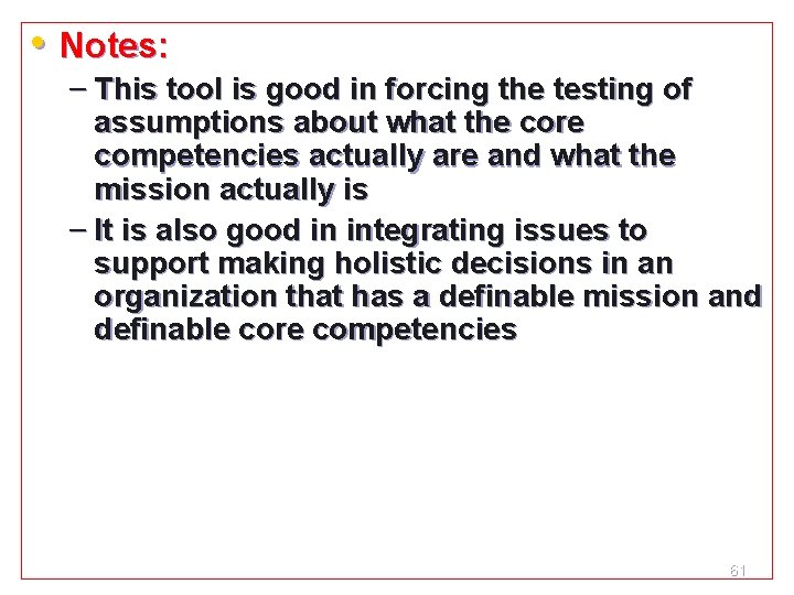  • Notes: – This tool is good in forcing the testing of assumptions