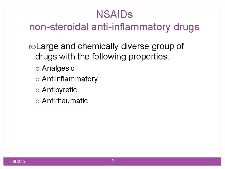 NSAIDs non-steroidal anti-inflammatory drugs Large and chemically diverse group of drugs with the following