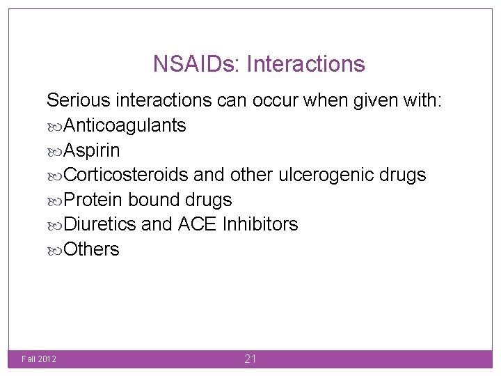 NSAIDs: Interactions Serious interactions can occur when given with: Anticoagulants Aspirin Corticosteroids and other