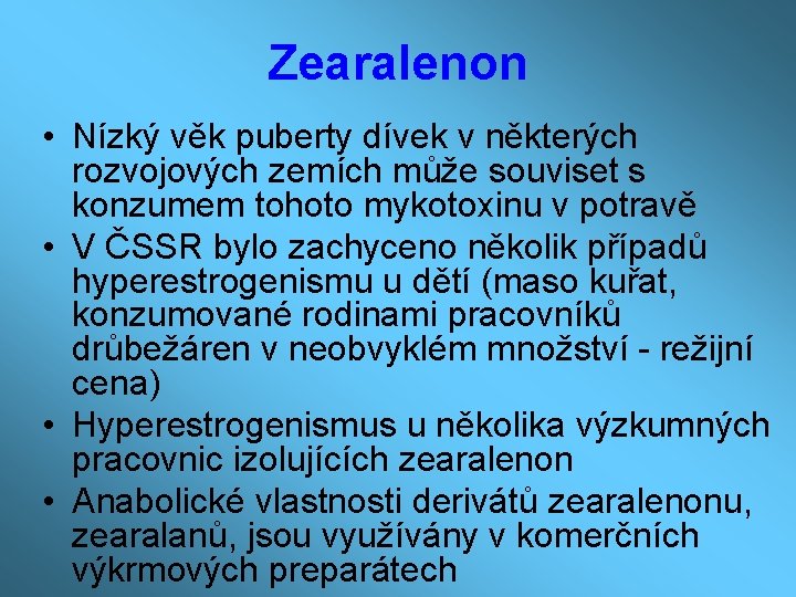 Zearalenon • Nízký věk puberty dívek v některých rozvojových zemích může souviset s konzumem