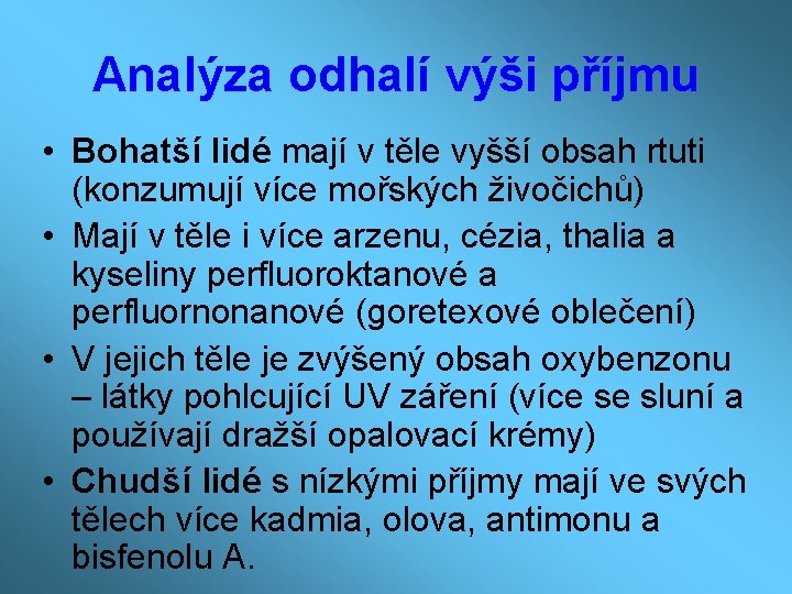 Analýza odhalí výši příjmu • Bohatší lidé mají v těle vyšší obsah rtuti (konzumují