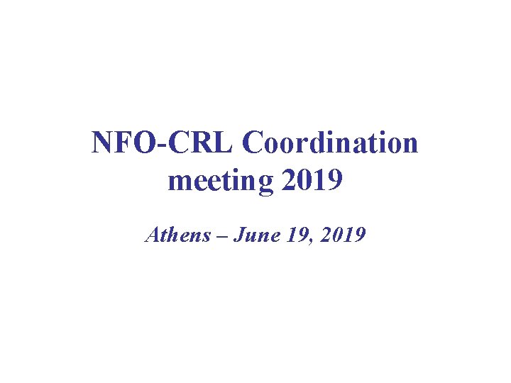 NFO-CRL Coordination meeting 2019 Athens – June 19, 2019 