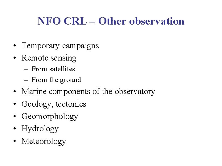 NFO CRL – Other observation • Temporary campaigns • Remote sensing – From satellites