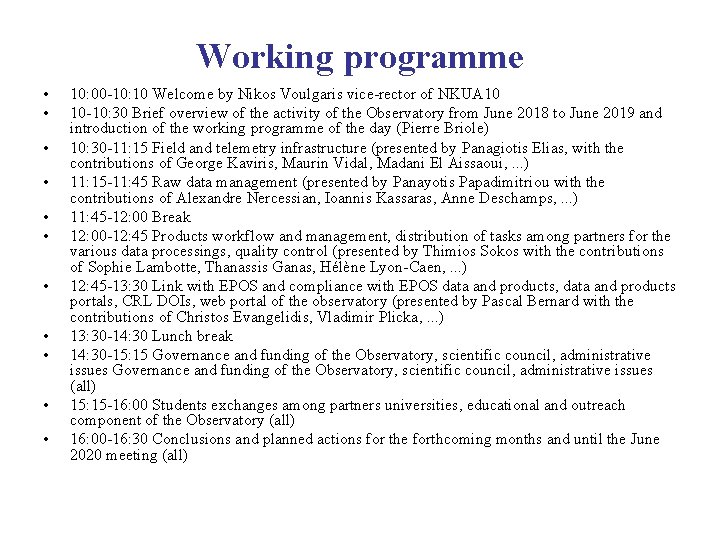 Working programme • • • 10: 00 -10: 10 Welcome by Nikos Voulgaris vice-rector