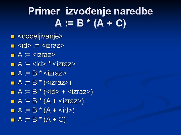 Primer izvođenje naredbe A : = B * (A + C) n n n