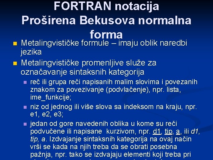 n n FORTRAN notacija Proširena Bekusova normalna forma Metalingvističke formule – imaju oblik naredbi