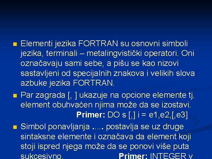 n n n Elementi jezika FORTRAN su osnovni simboli jezika, terminali – metalingvistički operatori.