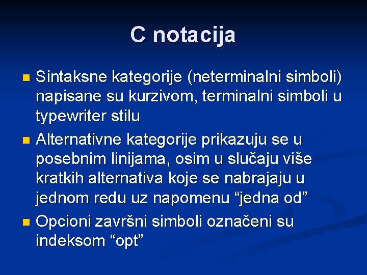 C notacija Sintaksne kategorije (neterminalni simboli) napisane su kurzivom, terminalni simboli u typewriter stilu