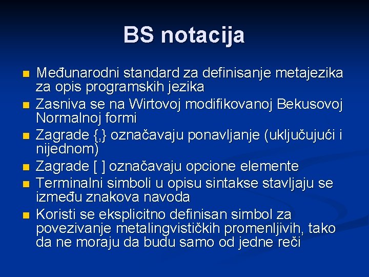 BS notacija n n n Međunarodni standard za definisanje metajezika za opis programskih jezika