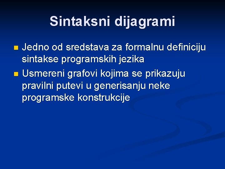 Sintaksni dijagrami Jedno od sredstava za formalnu definiciju sintakse programskih jezika n Usmereni grafovi