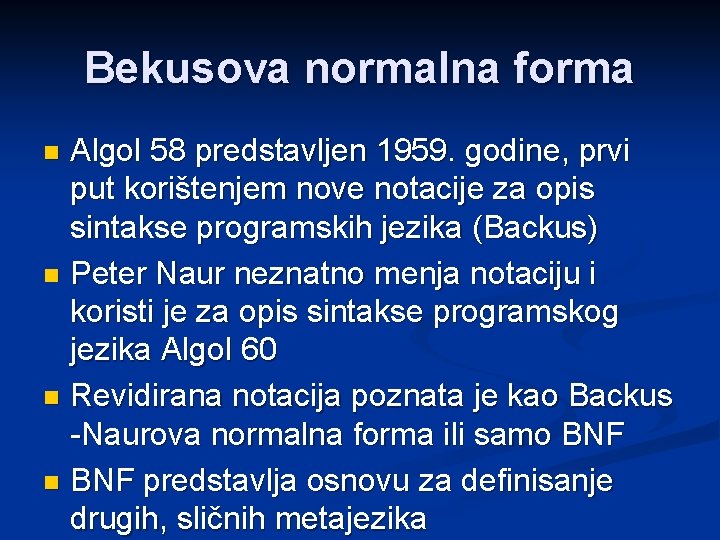 Bekusova normalna forma Algol 58 predstavljen 1959. godine, prvi put korištenjem nove notacije za