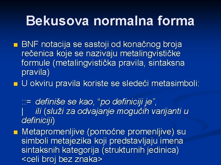 Bekusova normalna forma n n n BNF notacija se sastoji od konačnog broja rečenica