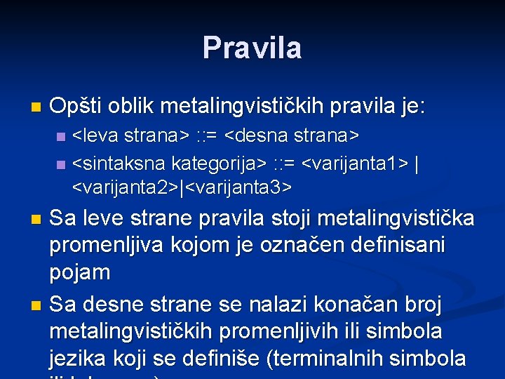 Pravila n Opšti oblik metalingvističkih pravila je: <leva strana> : : = <desna strana>