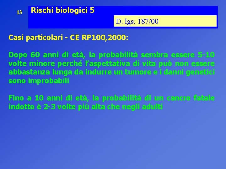 13 Rischi biologici 5 D. lgs. 187/00 Casi particolari - CE RP 100, 2000: