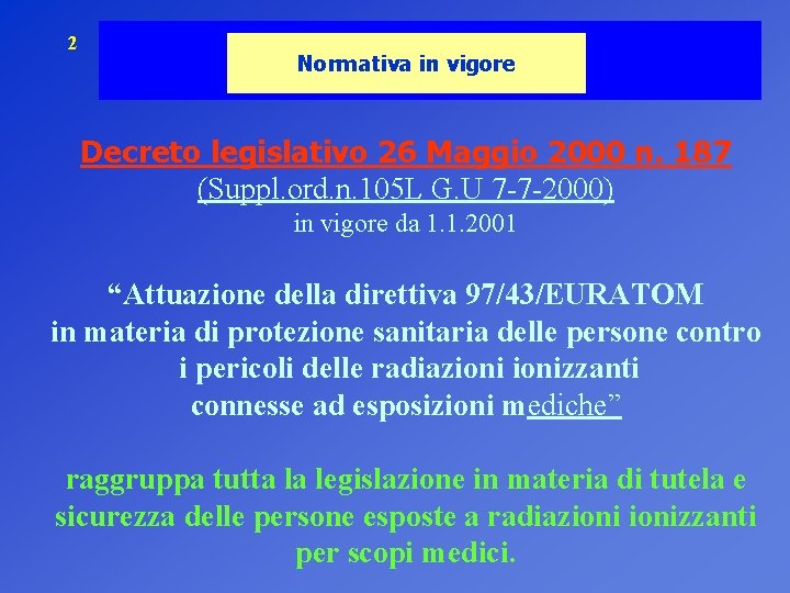 2 Normativa in vigore Decreto legislativo 26 Maggio 2000 n. 187 (Suppl. ord. n.