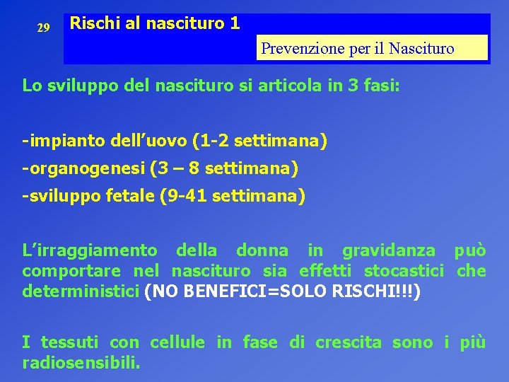 29 Rischi al nascituro 1 Prevenzione per il Nascituro Lo sviluppo del nascituro si