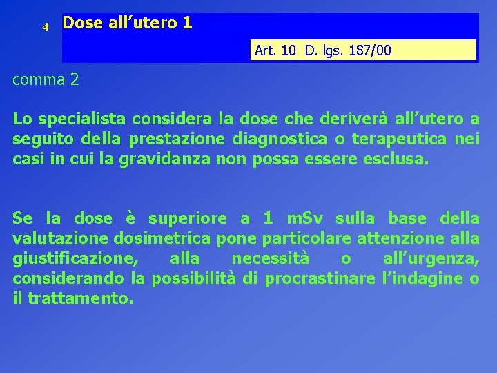 4 Dose all’utero 1 Art. 10 D. lgs. 187/00 comma 2 Lo specialista considera