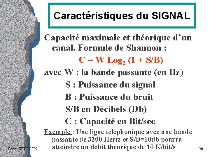 Caractéristiques du SIGNAL Capacité maximale et théorique d’un canal. Formule de Shannon : C