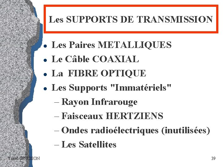 Les SUPPORTS DE TRANSMISSION l l Yonel GRUSSON Les Paires METALLIQUES Le Câble COAXIAL