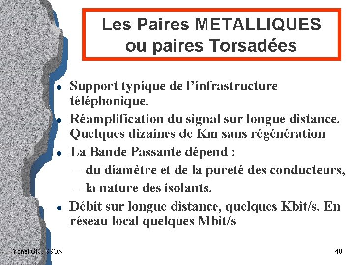 Les Paires METALLIQUES ou paires Torsadées l l Yonel GRUSSON Support typique de l’infrastructure