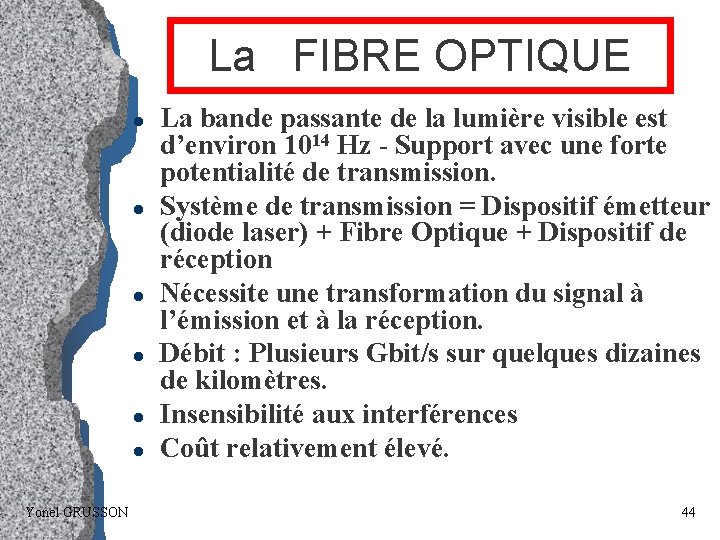 La FIBRE OPTIQUE l l l Yonel GRUSSON La bande passante de la lumière