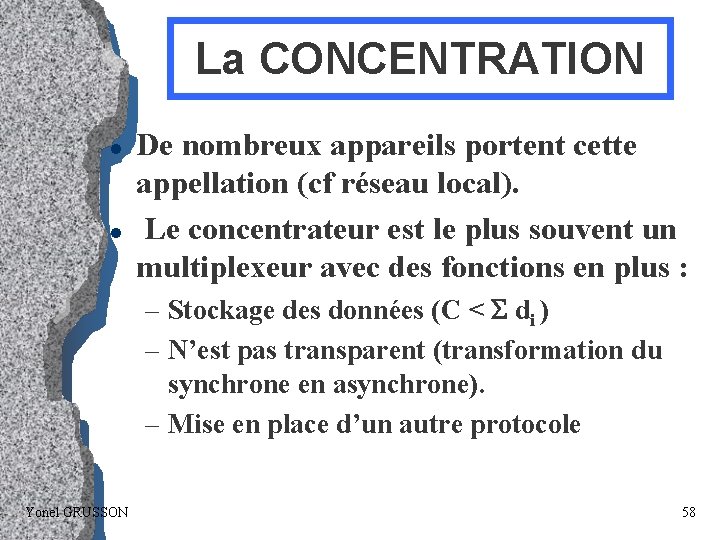 La CONCENTRATION l l De nombreux appareils portent cette appellation (cf réseau local). Le