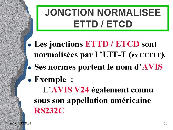 JONCTION NORMALISEE ETTD / ETCD l l l Yonel GRUSSON Les jonctions ETTD /