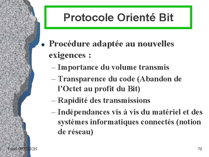 Protocole Orienté Bit l Procédure adaptée au nouvelles exigences : – Importance du volume