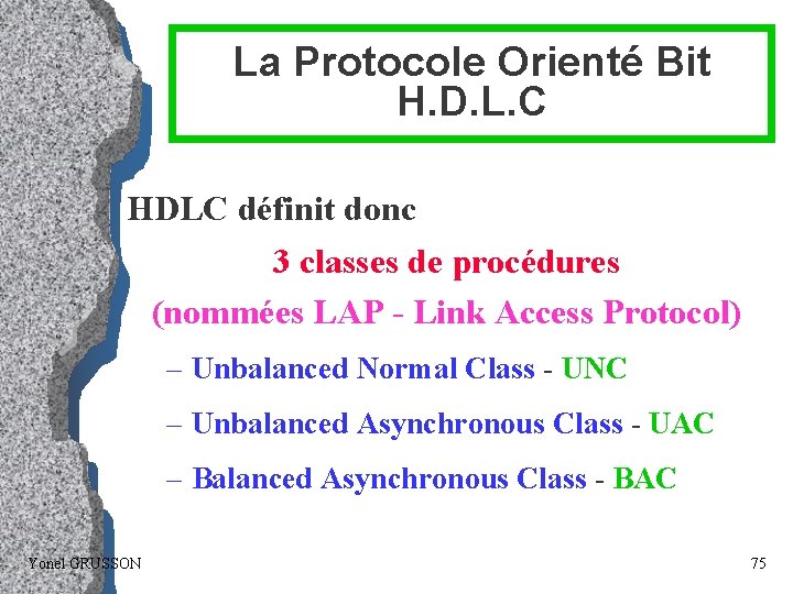 La Protocole Orienté Bit H. D. L. C HDLC définit donc 3 classes de