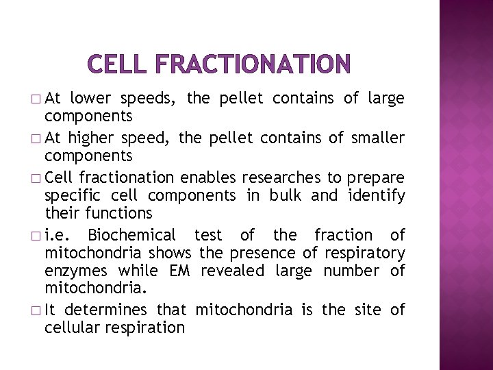 CELL FRACTIONATION � At lower speeds, the pellet contains of large components � At