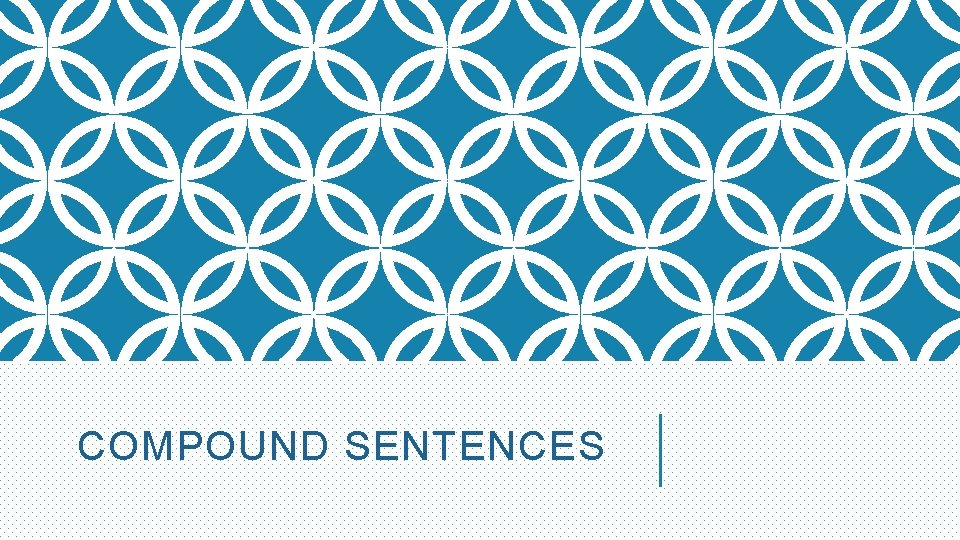 COMPOUND SENTENCES 
